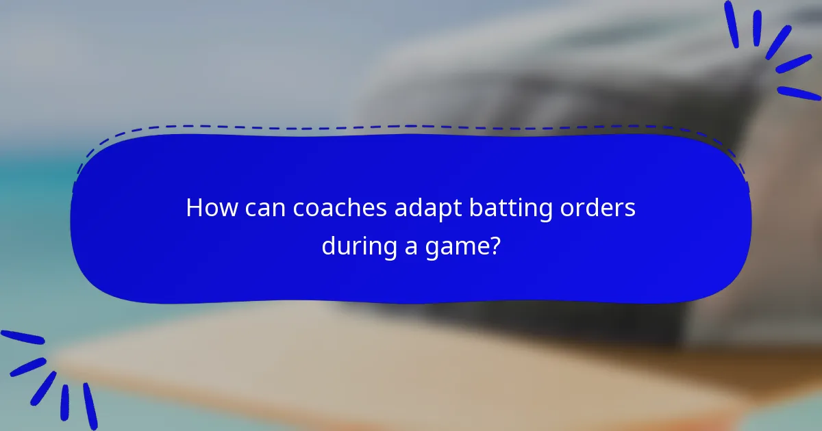 How can coaches adapt batting orders during a game?
