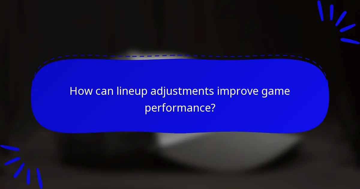 How can lineup adjustments improve game performance?