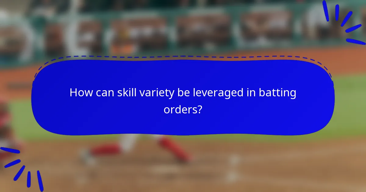How can skill variety be leveraged in batting orders?
