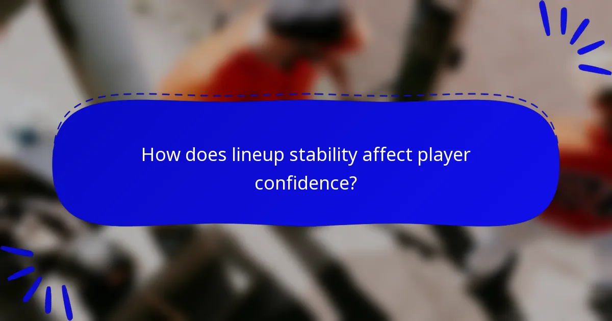 How does lineup stability affect player confidence?