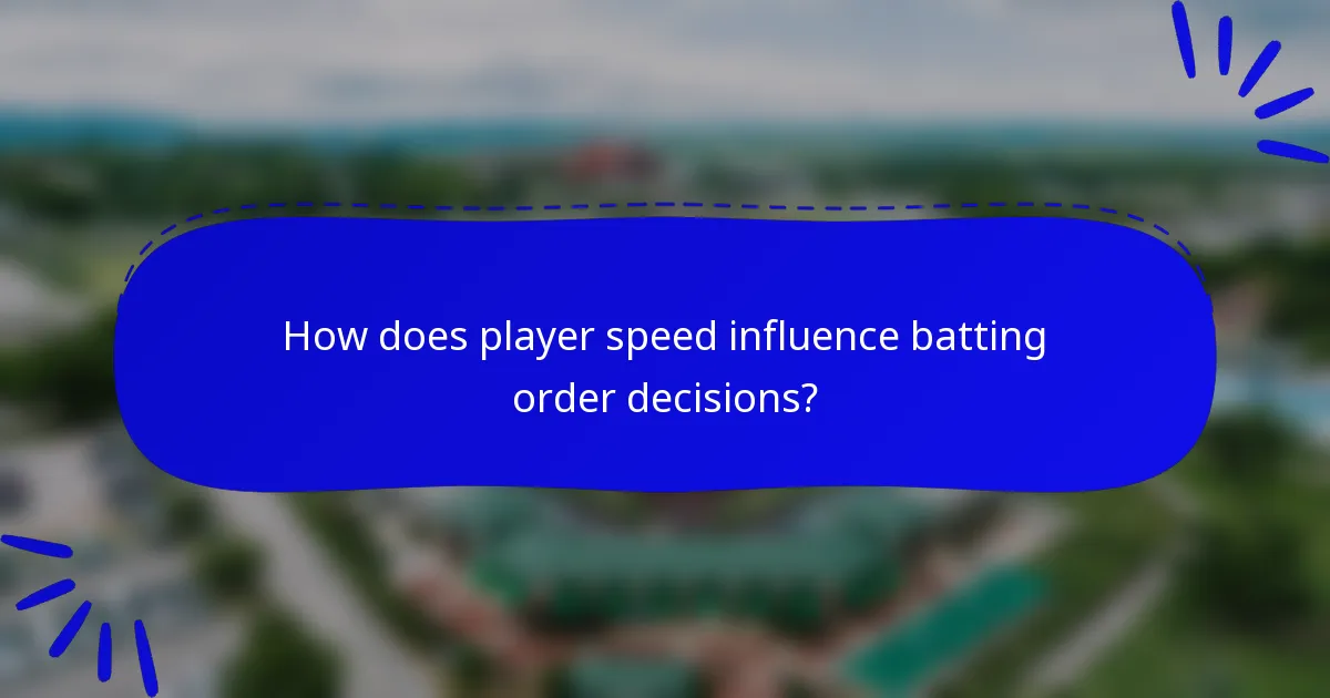 How does player speed influence batting order decisions?
