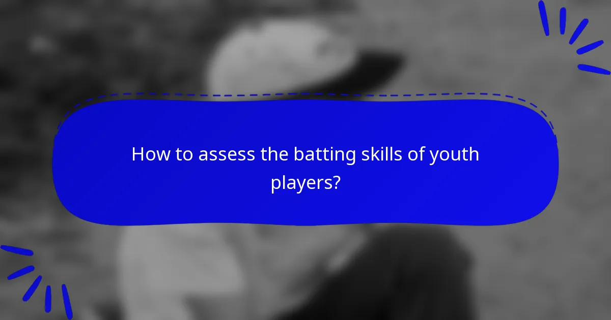 How to assess the batting skills of youth players?