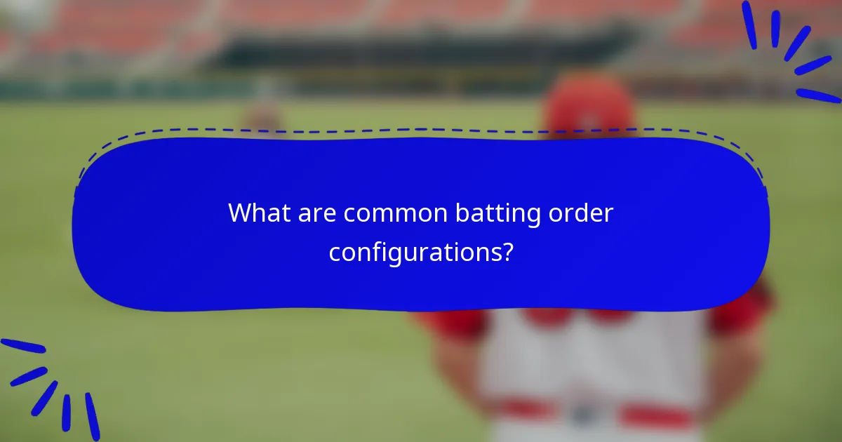 What are common batting order configurations?