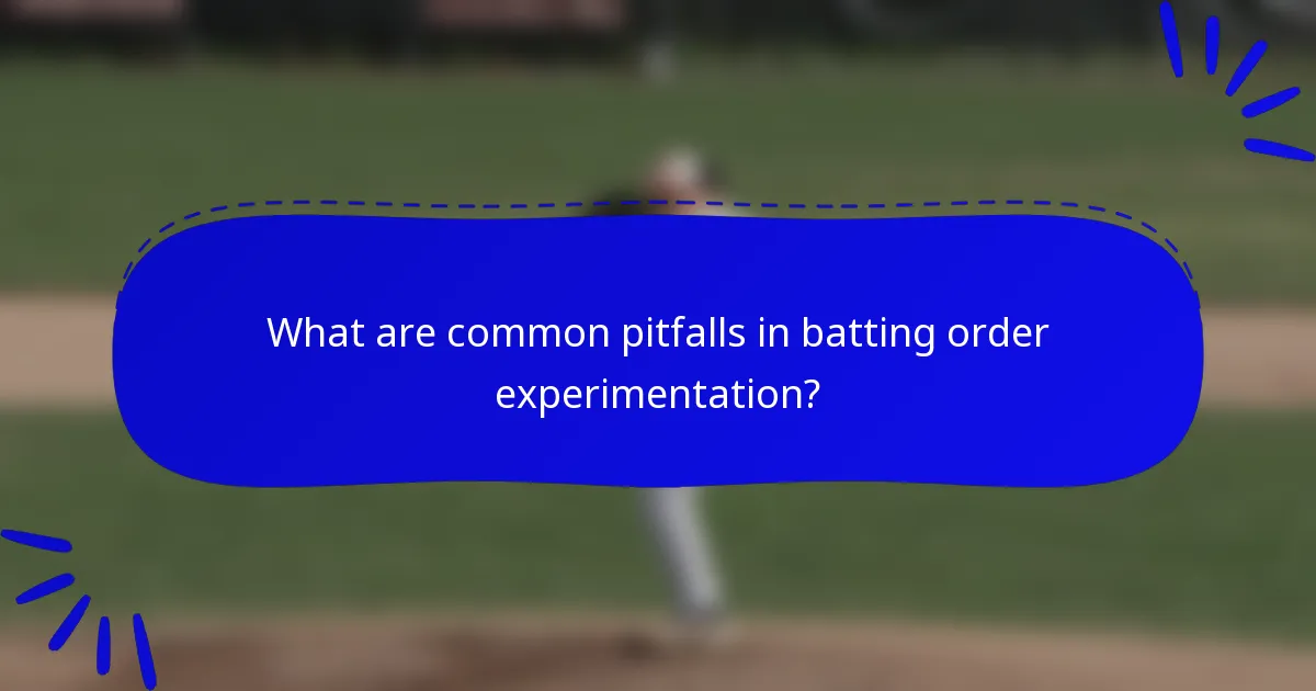 What are common pitfalls in batting order experimentation?