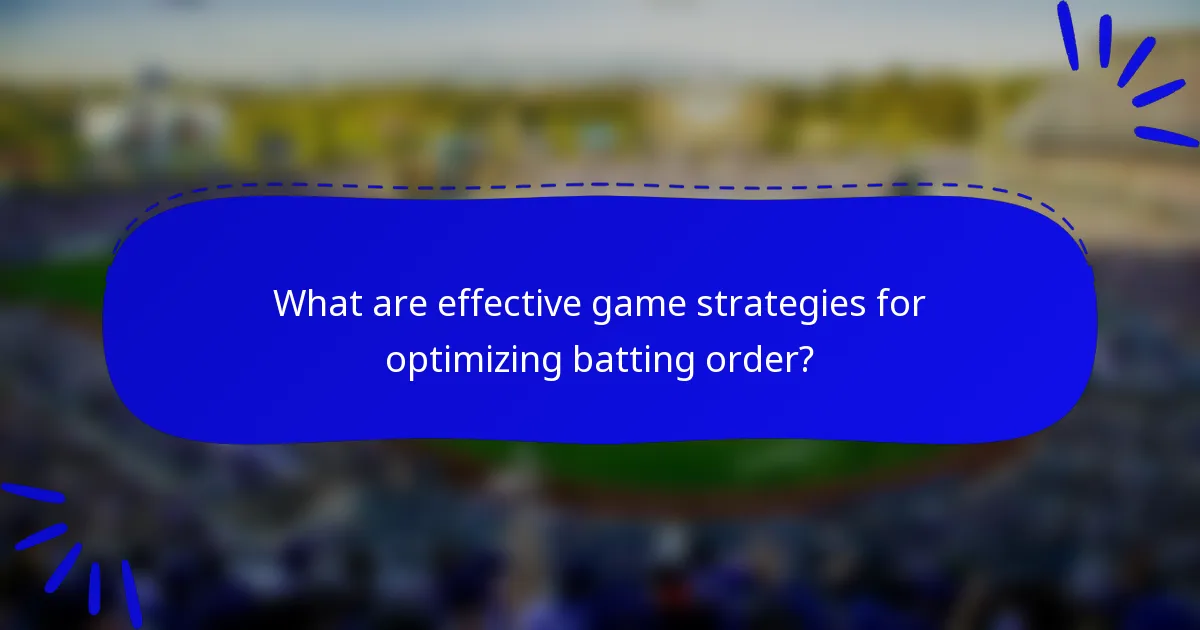 What are effective game strategies for optimizing batting order?
