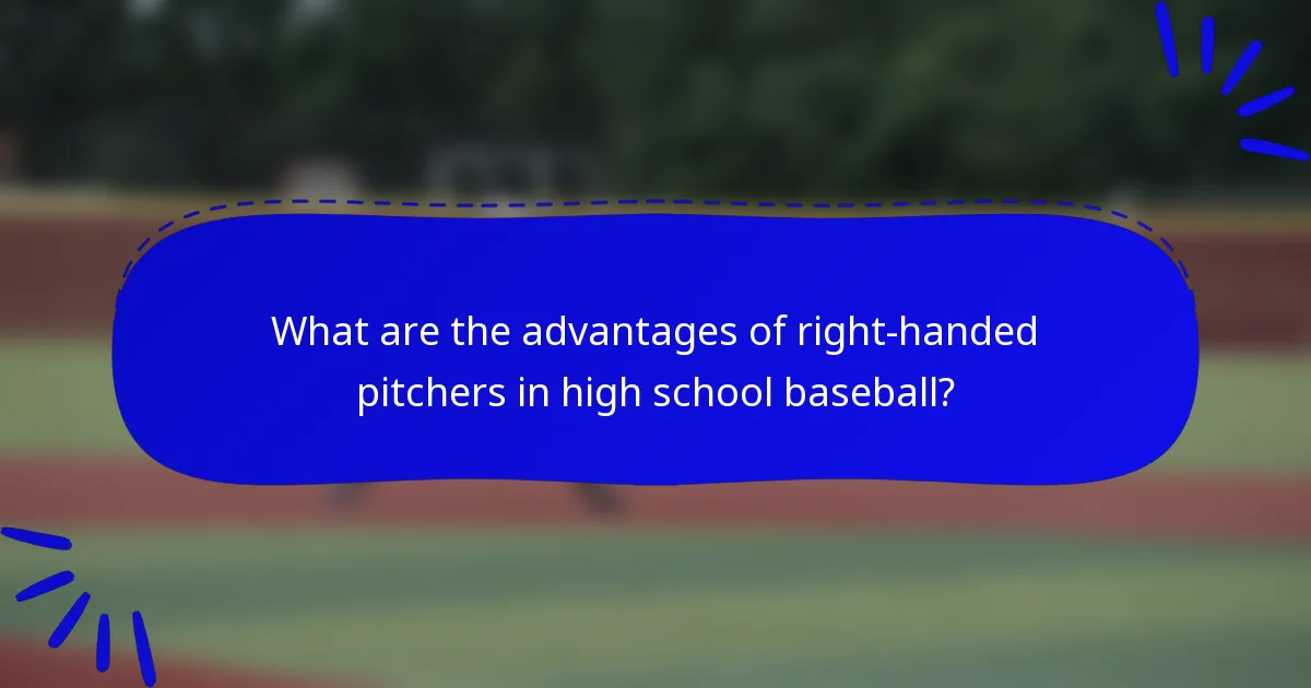 What are the advantages of right-handed pitchers in high school baseball?