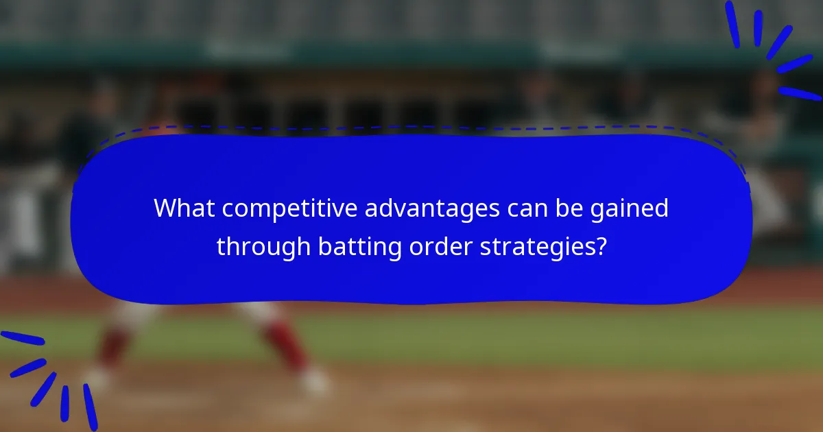What competitive advantages can be gained through batting order strategies?