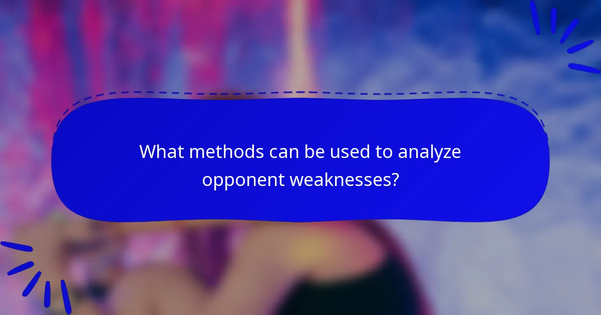What methods can be used to analyze opponent weaknesses?
