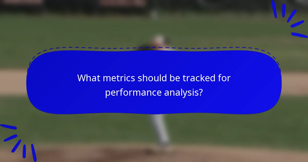 What metrics should be tracked for performance analysis?