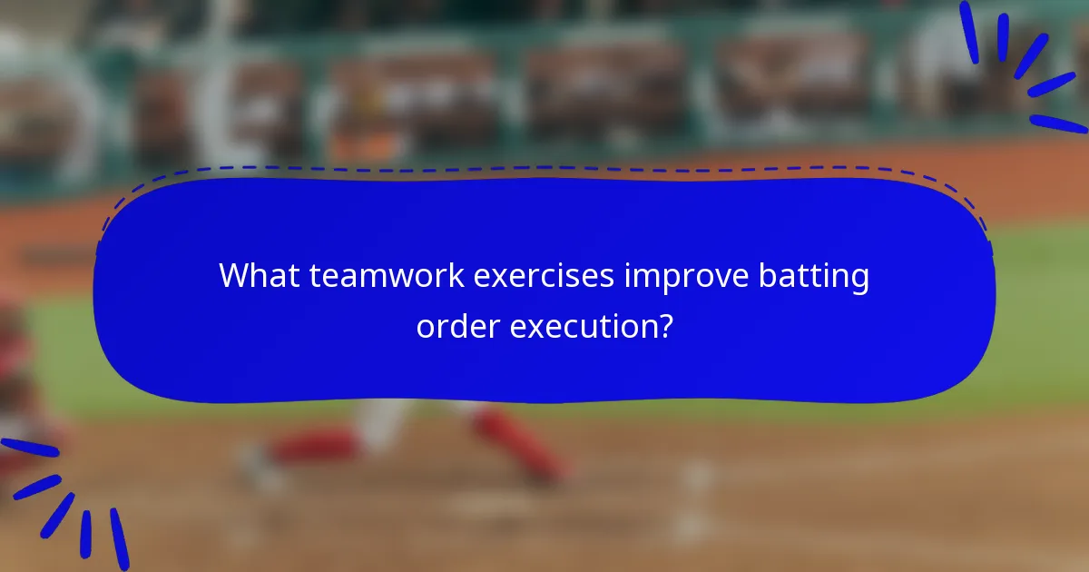 What teamwork exercises improve batting order execution?