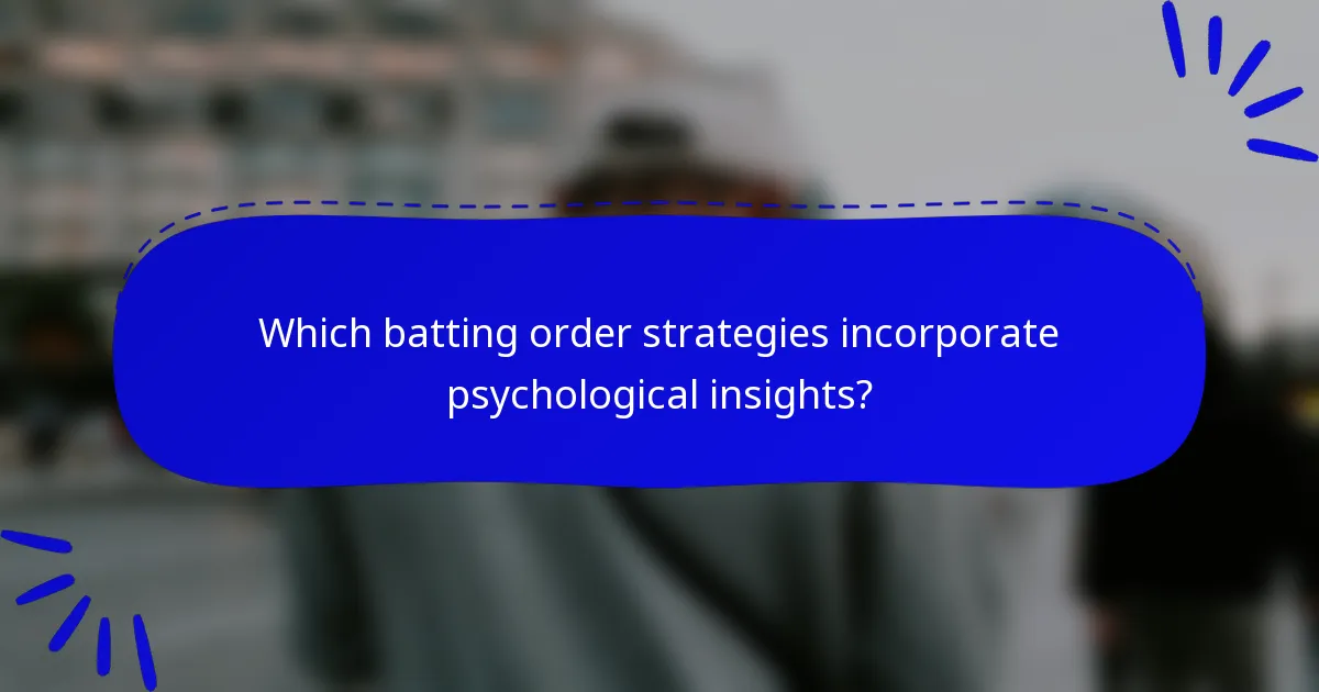 Which batting order strategies incorporate psychological insights?