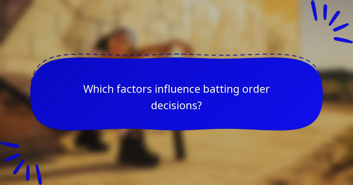 Which factors influence batting order decisions?