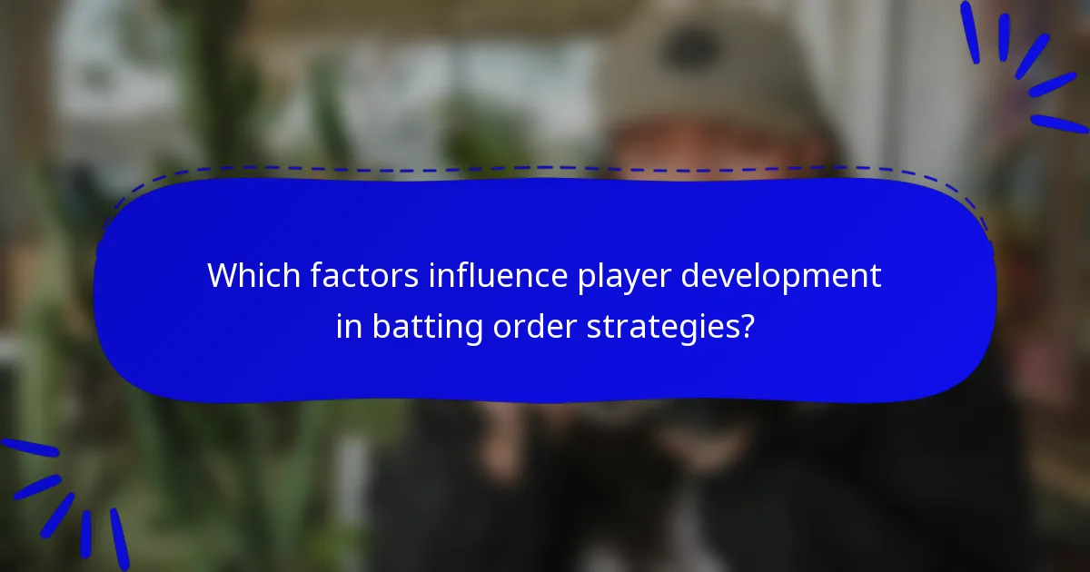 Which factors influence player development in batting order strategies?
