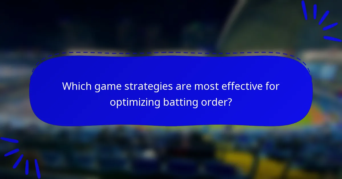 Which game strategies are most effective for optimizing batting order?
