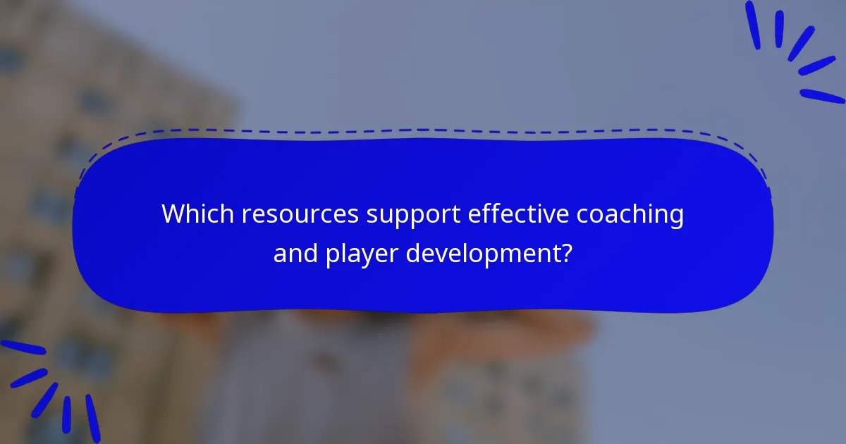 Which resources support effective coaching and player development?