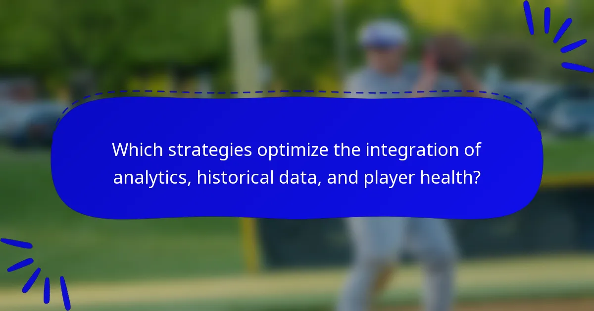 Which strategies optimize the integration of analytics, historical data, and player health?